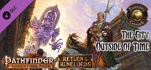 Fantasy Grounds - Pathfinder RPG - Return of the Runelords AP 5: The City Outside of Time (PFRPG) banner