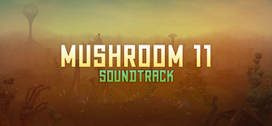 Mushroom 11 Soundtrack banner