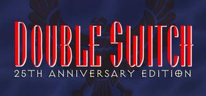 Double Switch - 25th Anniversary Edition banner