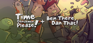 Time Gentlemen Please! & Ben There, Dan That! banner