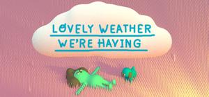 Lovely Weather We're Having banner