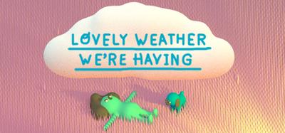 Lovely Weather We're Having