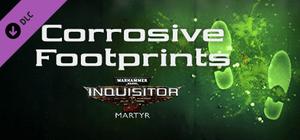 Warhammer 40,000: Inquisitor - Martyr - Corrosive Footprints banner