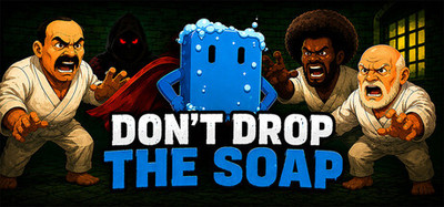 Don't drop the soap
