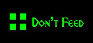 Don't Feed banner