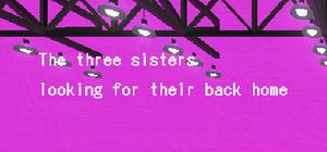 故郷をさがす三姉妹/ The Three Sisters looking for their back home. banner