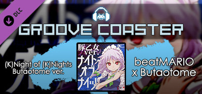 Groove Coaster - (K)Night of (K)Nights Butaotome ver.
