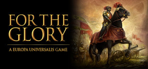 For the Glory  A Europa Universalis Game banner