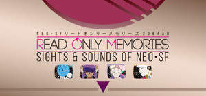2064: Read Only Memories - Sights and Sounds of Neo-SF banner