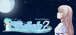 Ballade2: the Celestial Promise / 叙事曲2：星空下的诺言 banner