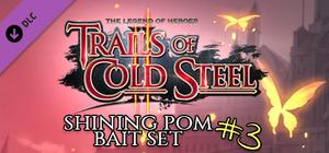 The Legend of Heroes: Trails of Cold Steel II - Shining Pom Bait Set 3 banner