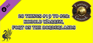 Fantasy Grounds - 20 Things #19 to #20: Kobold Warren, Fort on the Borderlands (Any Ruleset) banner