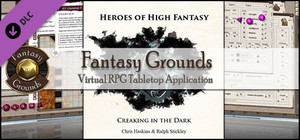 Fantasy Grounds - Heroes of High Fantasy: Creaking in the Dark (5E) banner