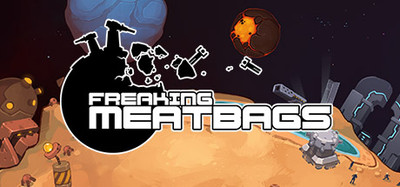 Freaking Meatbags 