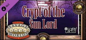 Fantasy Grounds - A01 - Crypt of the Sun Lord (Savage Worlds) banner