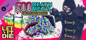 LET IT DIE -(5 Mil Downloads)500 Death Metals banner