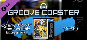 Groove Coaster - COSMIC AIR WAY -Trans Mountain Express MIX banner