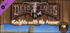 Fantasy Grounds - Deadlands Reloaded: Knights with no Armor (Savage Worlds) banner