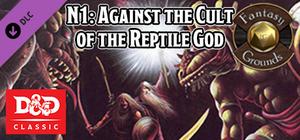 Fantasy Grounds - D&D Classics: N1 Against the Cult of the Reptile God (2E) banner