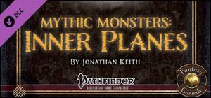 Fantasy Grounds - Mythic Monster #7: Inner Planes (PFRPG) banner