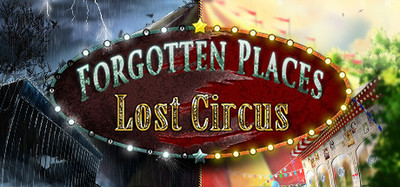 Forgotten Places - Lost Circus
