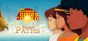 The Mysterious Cities of Gold: Secret Paths banner