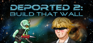 Deported 2: Build That Wall banner