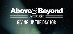 Above & Beyond Acoustic - Giving Up The Day Job banner