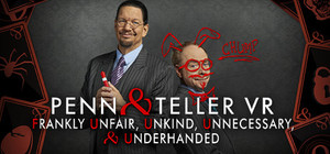 Penn & Teller VR: Frankly Unfair, Unkind, Unnecessary, and Underhanded banner