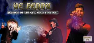 Ye Fenny - Revenge of the Evil Good Shepherd banner