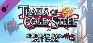The Legend of Heroes: Trails of Cold Steel - Shining Pom Bait Pack 5 banner