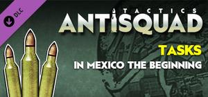 Antisquad: Tasks in Mexico - The Beginning. Tactics FREE banner