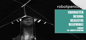 Robotpencil Presents: Character Design - Realistic Believable banner