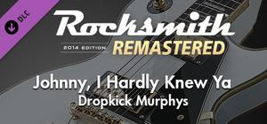 Rocksmith® 2014 Edition - Remastered - Dropkick Murphys - “Johnny, I Hardly Knew Ya” banner