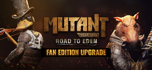 Mutant Year Zero: Road to Eden - Fan Edition Upgrade banner