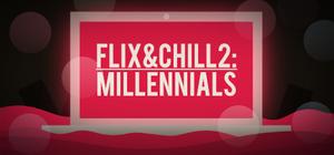 Flix & Chill 2: Millennials banner
