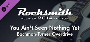 Rocksmith® 2014 Edition - Remastered - Bachman-Turner Overdrive - “You Ain't Seen Nothing Yet” banner
