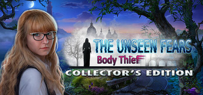 The Unseen Fears: Body Thief Collector's Edition