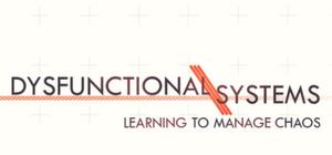 Dysfunctional Systems: Learning to Manage Chaos banner