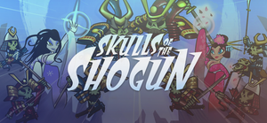 Skulls of the Shogun: Bone-a-Fide Edition banner
