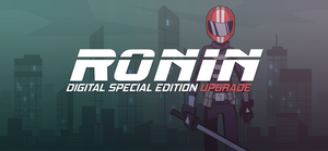 Ronin: Digital Special Edition Upgrade banner