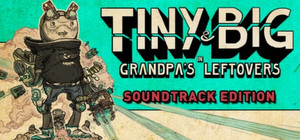 Tiny & Big: Grandpa's Leftovers Soundtrack Edition banner