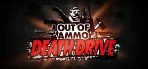 Out of Ammo: Death Drive banner