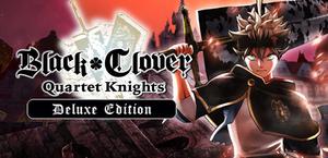 BLACK CLOVER: QUARTET KNIGHTS Deluxe Edition banner