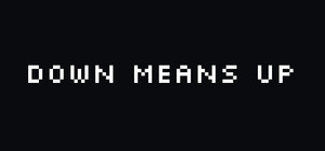 DOWN MEANS UP banner