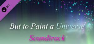 But to Paint a Universe - Soundtrack banner