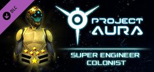 Project Aura - Super Engineer Colonist banner