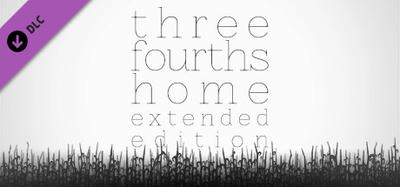 Three Fourths Home: Extended Edition - Deluxe Content