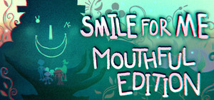 Smile For Me - Mouthful Edition banner