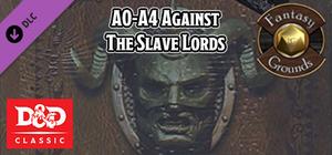 Fantasy Grounds - D&D Classics: A0-A4: Against the Slave Lords (1E) banner